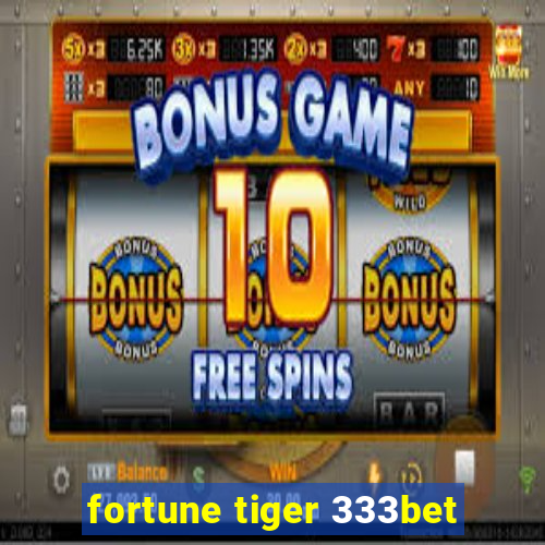 fortune tiger 333bet